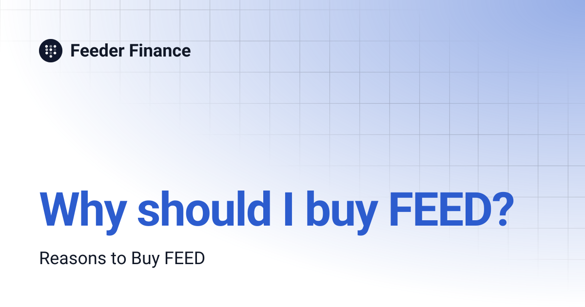 Why should I buy FEED? | Feeder Finance